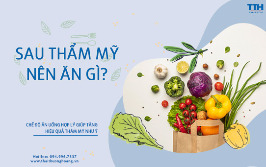 NHỮNG LOẠI THỰC PHẨM NÊN BỔ SUNG SAU KHI PHẪU THUẬT THẨM MỸ